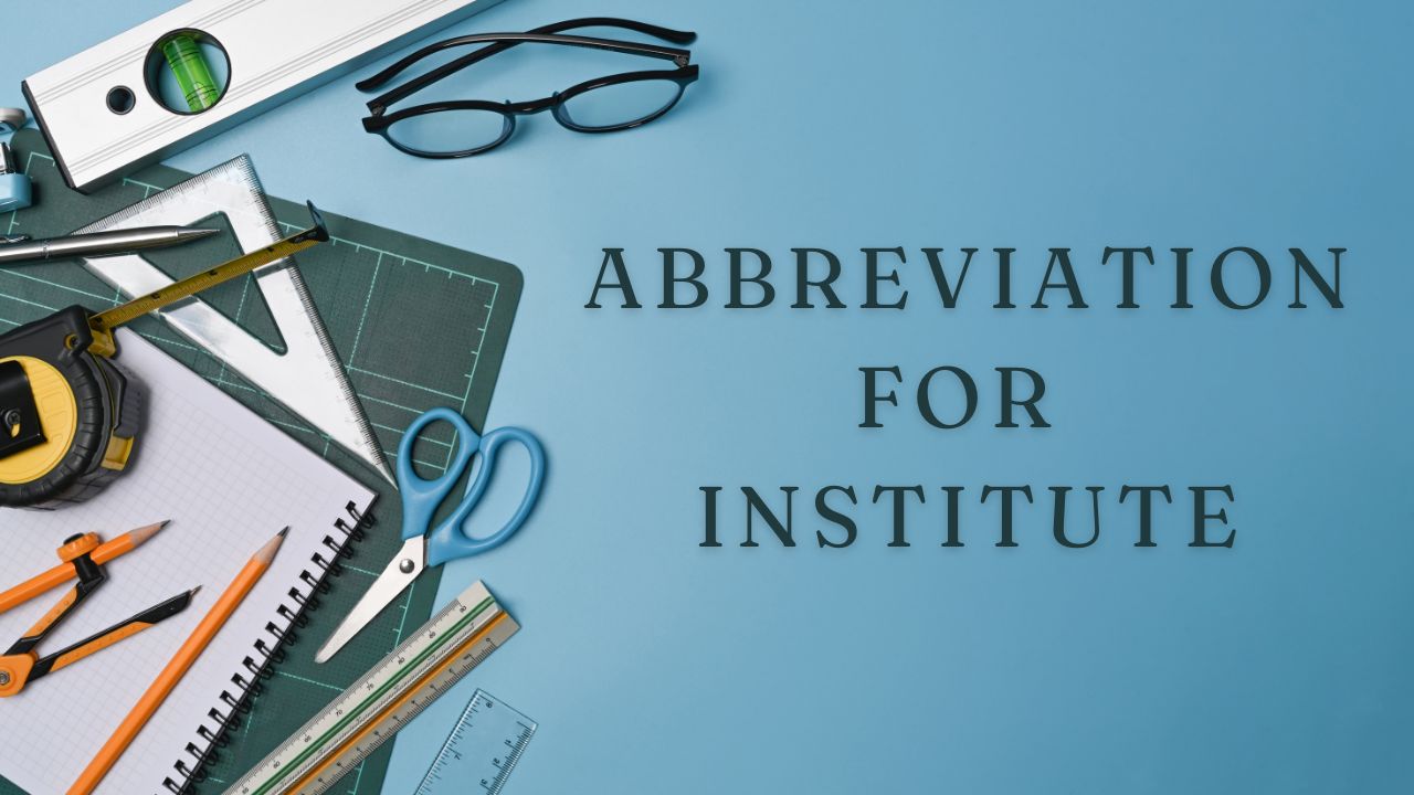 Abbreviation For Institute