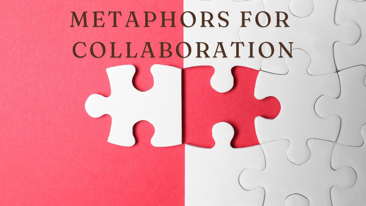 Metaphors For 
Collaboration