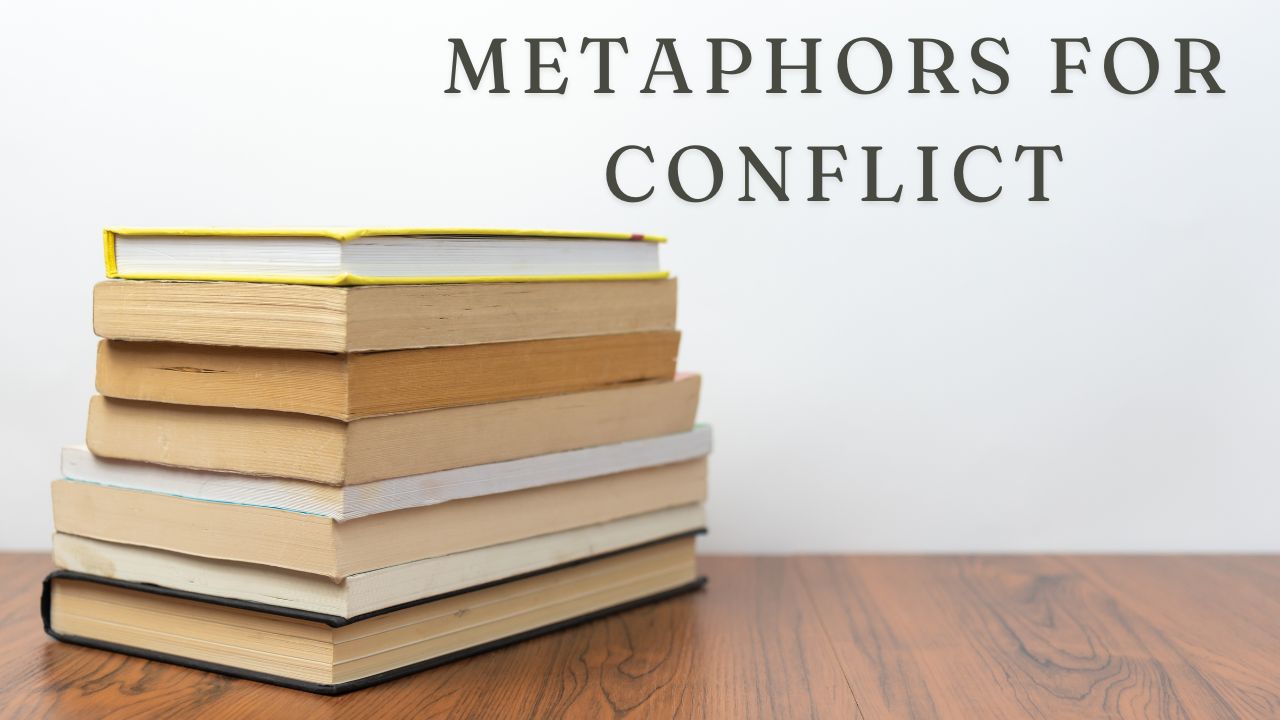 Metaphors for Conflict