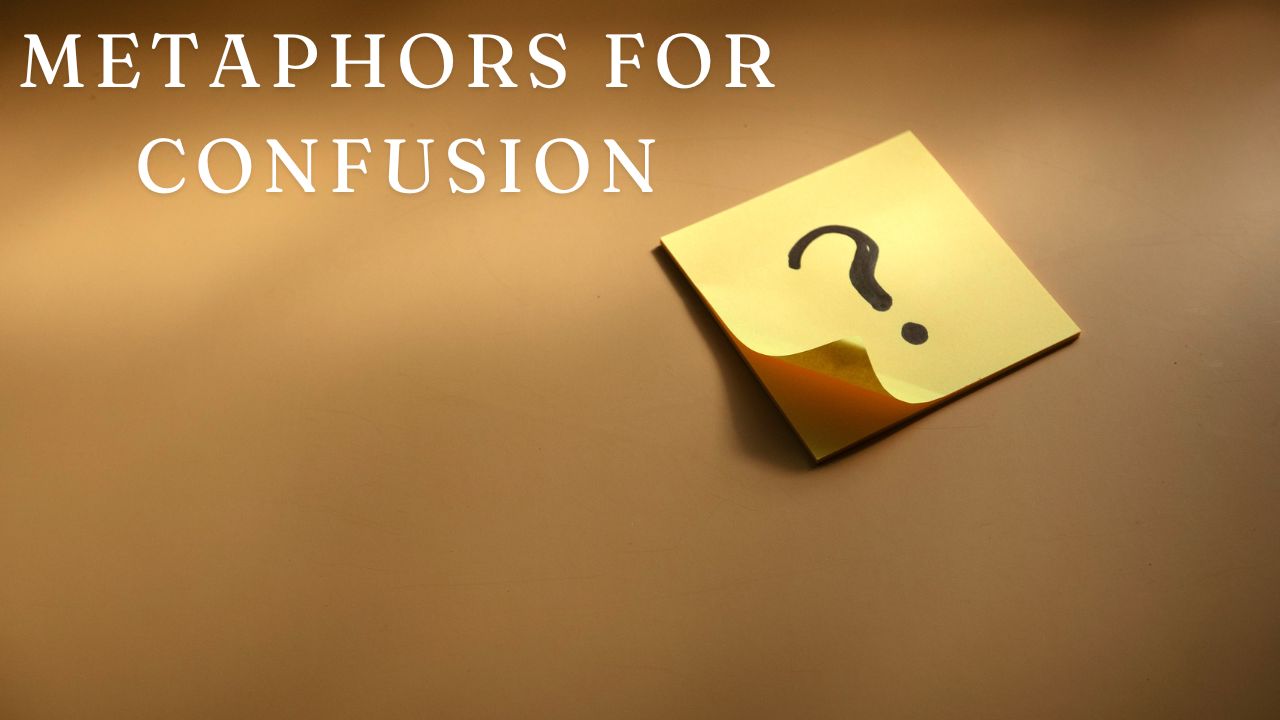 Metaphors for Confusion