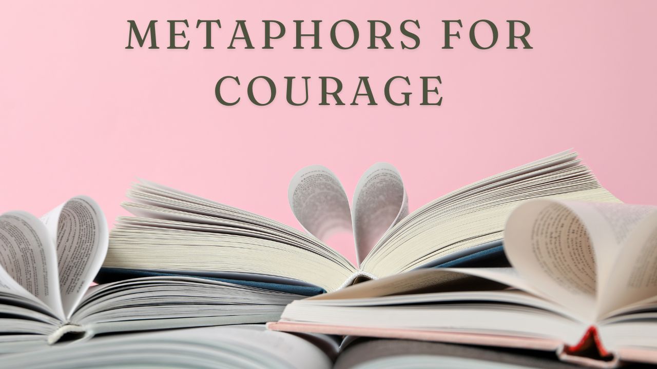 Metaphors for Courage