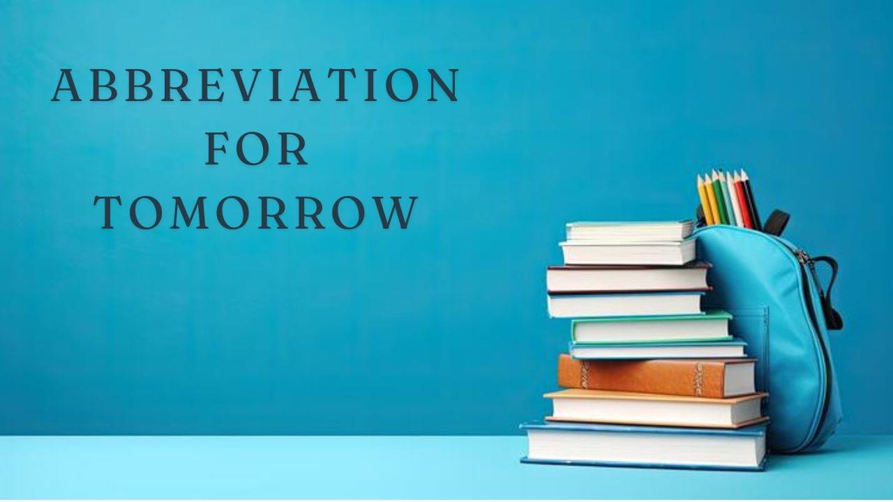 what-is-the-abbreviation-for-tomorrow-meaning-definition